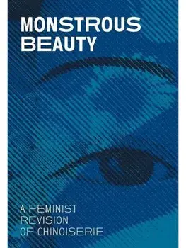 Monstrous Beauty. A Feminist Revision of Chinoiserie, Paperback/Iris Moon
