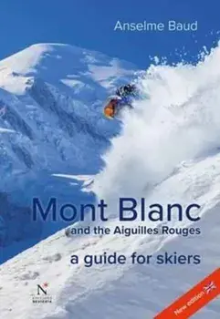 Mont Blanc and the Aiguilles Rouges. A Guide for Skiers, New ed, Paperback/Anselme Baud