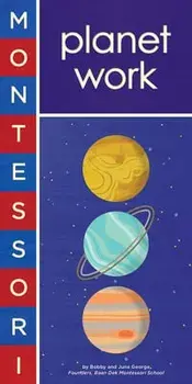 Montessori: Planet Work, Board book/Bobby George