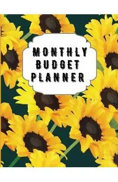 Monthly Budget Planner: Sunflower Monthly Expense Log, Debt Tracker, Financial Goal Planner, Savings Trackers, Assets Log, Year in Review Logs - Andrea Clarke Pratt