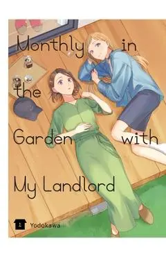 Monthly in the Garden with My Landlord, Vol. 1: Volume 1 - Yodokawa