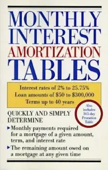 Monthly Interest Amortization Tables: Interest Rates of 2 procente to 25.75 procente, Loan Amounts of $50 to $300,000, Terms Up to 40 Years, Paperback/Delphi