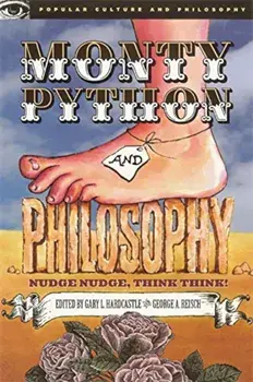 Monty Python and Philosophy: Nudge Nudge, Think Think!, Paperback/Gary L. Hardcastle