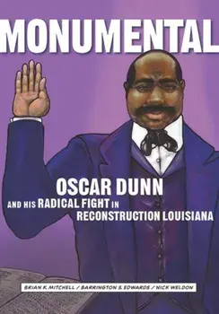 Monumental: Oscar Dunn and His Radical Fight in Reconstruction Louisiana, Paperback/Brian K. Mitchell