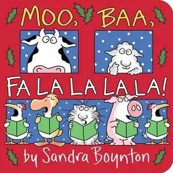 Moo, Baa, Fa La La La La!, Board Books/Sandra Boynton