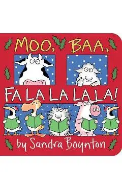 Moo, Baa, Fa La La La La! - Sandra Boynton