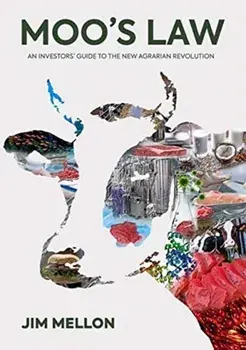 Moo's Law. An Investor's Guide to the New Agrarian Revolution, Paperback/James Mellon