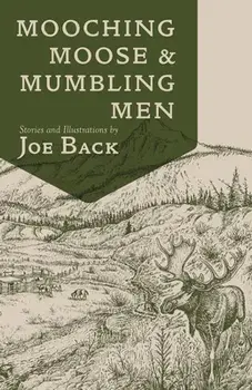 Mooching Moose and Mumbling Men, Paperback/Joe Back