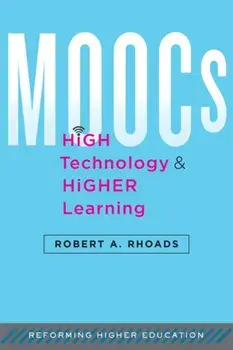 MOOCs, High Technology, and Higher Learning, Hardback/Robert A. Rhoads