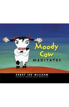Moody Cow Meditates - Kerry Lee Maclean