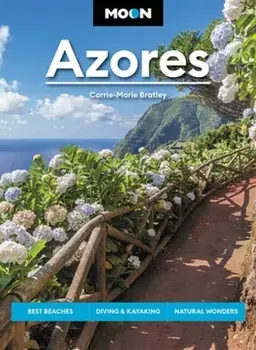 Moon Azores (Second Edition). Best Beaches, Diving & Kayaking, Natural Wonders, Paperback/Carrie-Marie Bratley