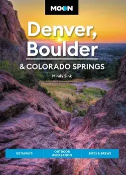 Moon Denver, Boulder & Colorado Springs (Third Edition), Paperback/Mindy Sink