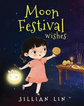 Moon Festival Wishes: Moon Cake and Mid-Autumn Festival Celebration, Paperback/Shi Meng