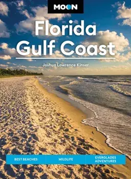 Moon Florida Gulf Coast (Eighth Edition). Best Beaches, Wildlife, Everglades Adventures, Paperback/Joshua Lawrence Kinser