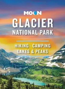 Moon Glacier National Park (Ninth Edition), Paperback/Becky Lomax