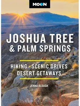 Moon Joshua Tree & Palm Springs (Fourth Edition). Hiking, Scenic Drives, Desert Getaways, Paperback/Jenna Blough
