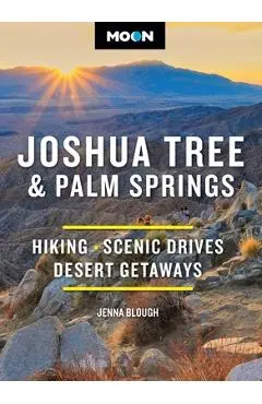Moon Joshua Tree & Palm Springs: Hiking, Scenic Drives, Desert Getaways - Jenna Blough