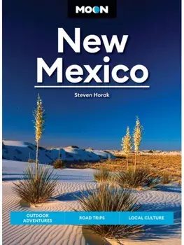 Moon New Mexico (Thirteenth Edition). Outdoor Adventures, Road Trips, Local Culture, Paperback/Steven Horak