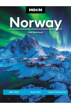 Moon Norway: Best Hikes, Road Trips, Scenic Fjords - Lisa Stentvedt