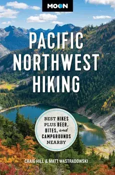 Moon Pacific Northwest Hiking (Second Edition, Revised). Best Hikes plus Beer, Bites, and Campgrounds Nearby, Paperback/Matt Wastradowski