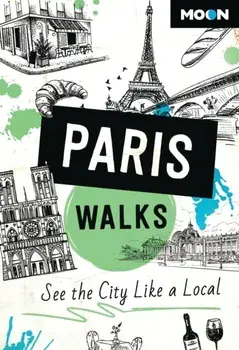 Moon Paris Walks (Third Edition). See the City Like a Local, Paperback/Moon Travel Guides