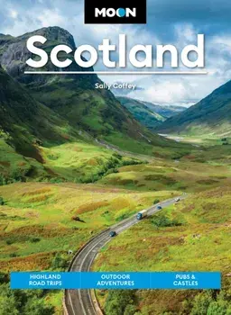 Moon Scotland (Second Edition). Highland Road Trips, Outdoor Adventures, Pubs & Castles, Paperback/Sally Coffey
