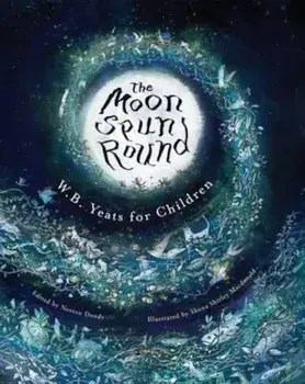 Moon Spun Round, Hardcover/W B Yeats