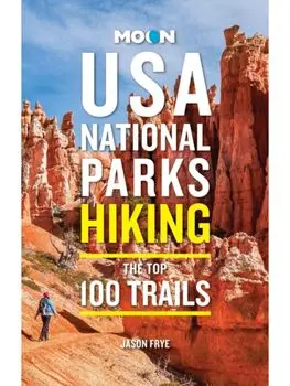 Moon USA National Parks Hiking. The Top 100 Trails, Paperback/Jason Frye