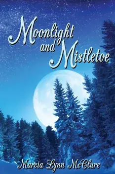 Moonlight and Mistletoe, Paperback/Marcia Lynn McClure
