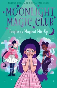 Moonlight Magic Club: Foxglove's Magical Mix-Up, Paperback/Melody Lockhart