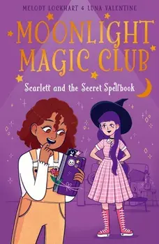 Moonlight Magic Club: Scarlett and the Secret Spellbook, Paperback/Melody Lockhart
