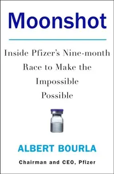Moonshot. Inside Pfizer's Nine-Month Race to Make the Impossible Possible, Hardback/Albert Bourla