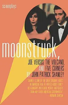 Moonstruck, Joe Versus the Volcano, and Five Corners: Screenplays, Paperback/John Patrick Shanley
