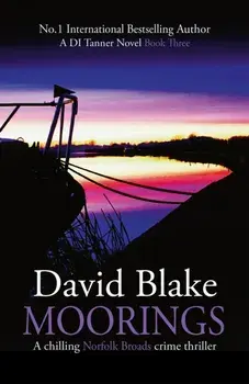 Moorings. A chilling Norfolk Broads crime thriller, 2 New edition, Paperback/David Blake