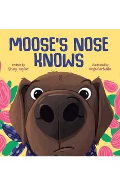 Moose's Nose Knows - Stacy Taylor