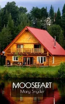 Moosefart: A Man, a Woman, and a Shattered Dream, Paperback/Mary Snyder