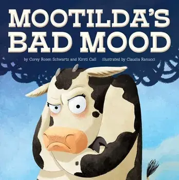 Mootilda's Bad Mood, Hardcover/Corey Rosen Schwartz
