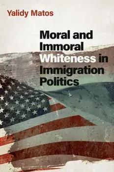 Moral and Immoral Whiteness in Immigration Politics, Paperback/***
