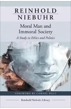 Moral Man and Immoral Society - Reinhold Niebuhr