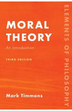 Moral Theory: An Introduction, Third Edition - Mark Timmons
