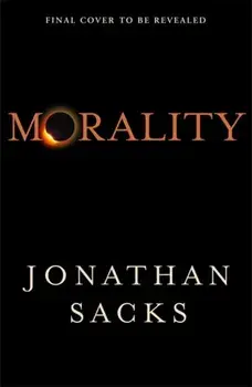 Morality. Restoring the Common Good in Divided Times, Hardback/Jonathan Sacks