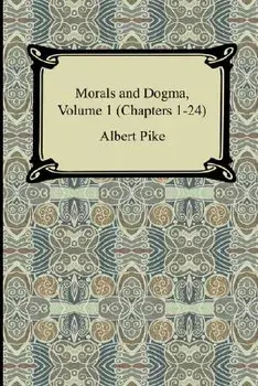 Morals and Dogma, Volume 1 (Chapters 1-24), Paperback/Albert Pike
