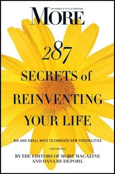 More 287 Secrets of Reinventing Your Life: Big and Small Ways to Embrace New Possibilities, Paperback/Dana Hudepohl