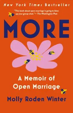 More: A Memoir of Open Marriage - Molly Roden Winter