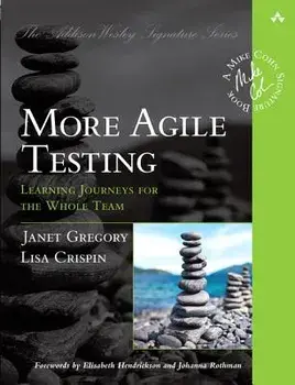 More Agile Testing: Learning Journeys for the Whole Team, Paperback/Janet Gregory
