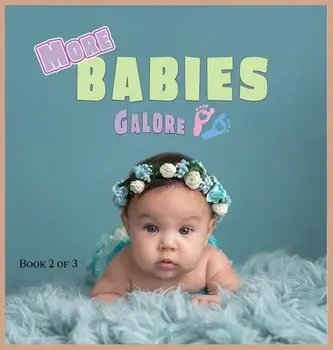 More Babies Galore: A Picture Book for Seniors With Alzheimer's Disease, Dementia or for Adults With Trouble Reading/Lasting Happiness