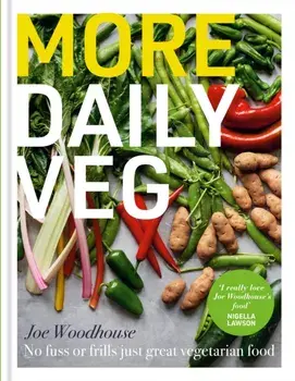 More Daily Veg. No fuss or frills, just great vegetarian food, Hardback/Joe Woodhouse