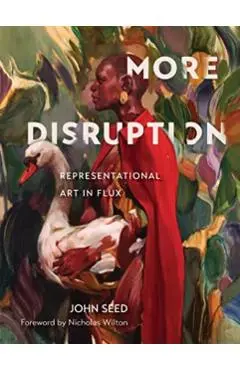 More Disruption: Representational Art in Flux - John Seed