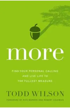 More: Find Your Personal Calling and Live Life to the Fullest Measure - Todd Wilson