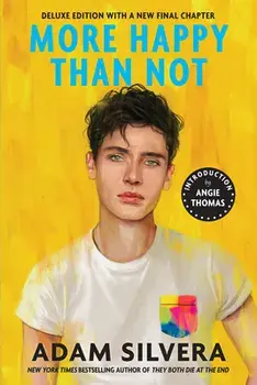 More Happy Than Not (Deluxe Edition), Paperback/Adam Silvera